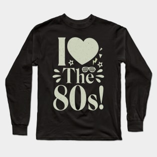 I love the 80's Long Sleeve T-Shirt